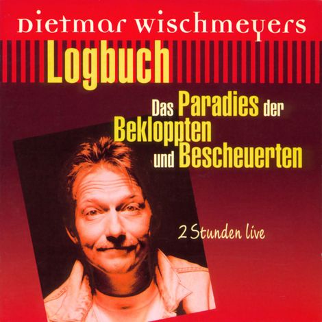 Hörbüch “Logbuch Das Paradies der Bekloppten und Bescheuerten – Dietmar Wischmeyer”