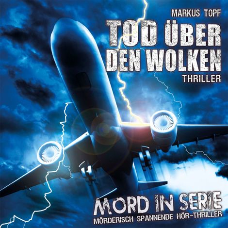 Hörbüch “Mord in Serie, Folge 16: Tod über den Wolken – Markus Topf”