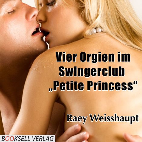 Hörbüch “Vier Orgien im Swingerclub Petite Princess (Ungekürzt) – Raey Weisshaupt”