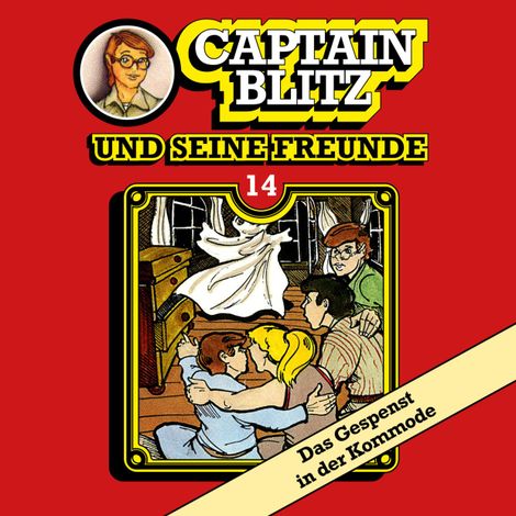 Hörbüch “Captain Blitz und seine Freunde, Folge 14: Das Gespenst in der Kommode – Steffen Kent”