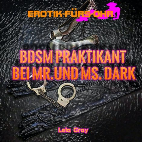 Hörbüch “Erotik für's Ohr, BDSM Praktikant bei Mr. und Ms. Dark – Lela Gray”