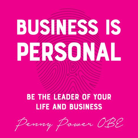 Hörbüch “Business is Personal (Unabridged) – Penny Power OBE”