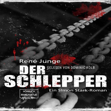Hörbüch “Der Schlepper - Simon Stark Reihe, Band 4 (ungekürzt) – René Junge”