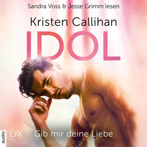 Hörbüch “Idol - Gib mir deine Liebe - VIP-Reihe, Teil 3 (Ungekürzt) – Kristen Callihan”