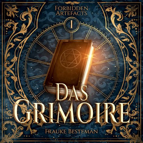 Hörbüch “Das Grimoire - Forbidden Artefacts, Band 1 (ungekürzt) – Frauke Besteman”