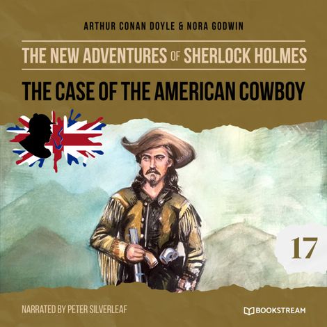 Hörbüch “The Case of the American Cowboy - The New Adventures of Sherlock Holmes, Episode 17 (Unabridged) – Sir Arthur Conan Doyle, Nora Godwin”