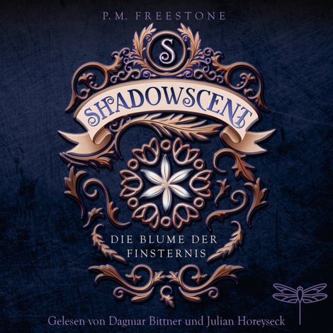 Hörbüch “Shadowscent - Die Blume der Finsternis (Ungekürzt) – P. M. Freestone”