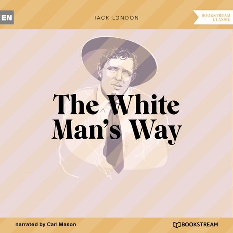 Hörbüch “The White Man's Way (Unabridged) – Jack London”