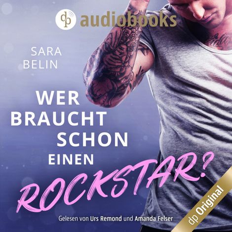 Hörbüch “Wer braucht schon einen Rockstar? - Rockstar Crush-Reihe, Band 1 (Ungekürzt) – Sara Belin”