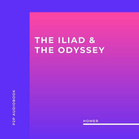 Hörbüch “The Iliad & the Odyssey (Unabridged) – Homer”