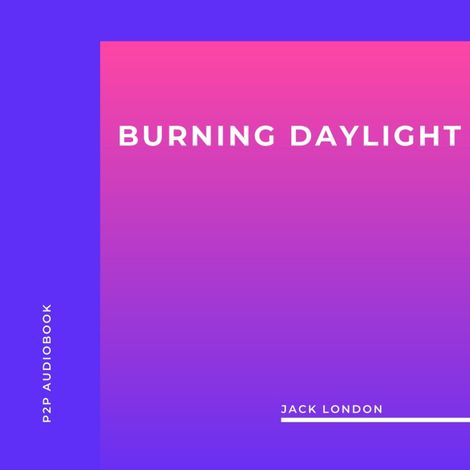 Hörbüch “Burning Daylight (Unabridged) – Jack London”