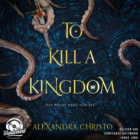 Hörbüch “To Kill a Kingdom - Das wilde Herz der See, Band (Ungekürzt) – Alexandra Christo”
