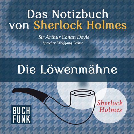 Hörbüch “Sherlock Holmes - Das Notizbuch von Sherlock Holmes: Die Löwenmähne (Ungekürzt) – Arthur Conan Doyle”