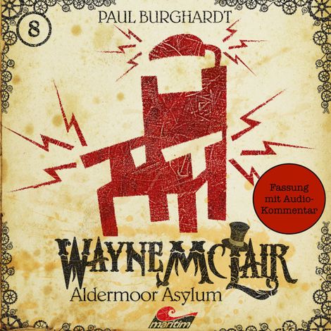 Hörbüch “Wayne McLair, Folge 8: Aldermoor Asylum (Fassung mit Audio-Kommentar) – Paul Burghardt”