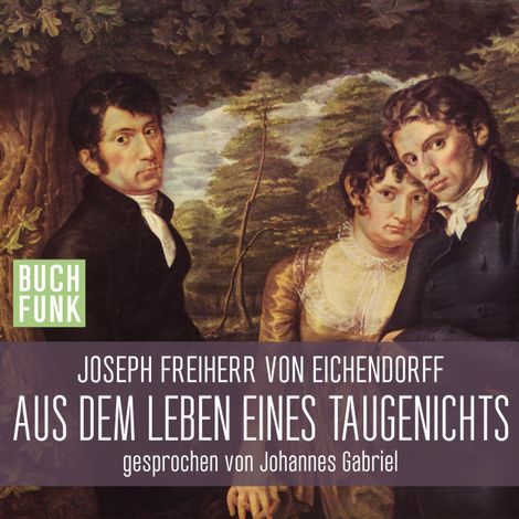 Hörbüch “Aus dem Leben eines Taugenichts (Ungekürzt) – Joseph Freiherr von Eichendorff”