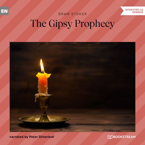 Hörbüch “The Gipsy Prophecy (Unabridged) – Bram Stoker”