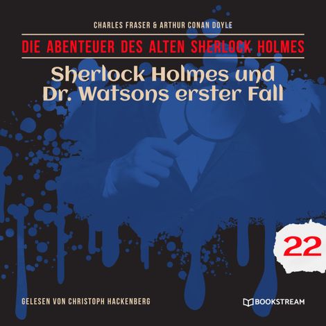 Hörbüch “Sherlock Holmes und Dr. Watsons erster Fall - Die Abenteuer des alten Sherlock Holmes, Folge 22 (Ungekürzt) – Charles Fraser, Sir Arthur Conan Doyle”