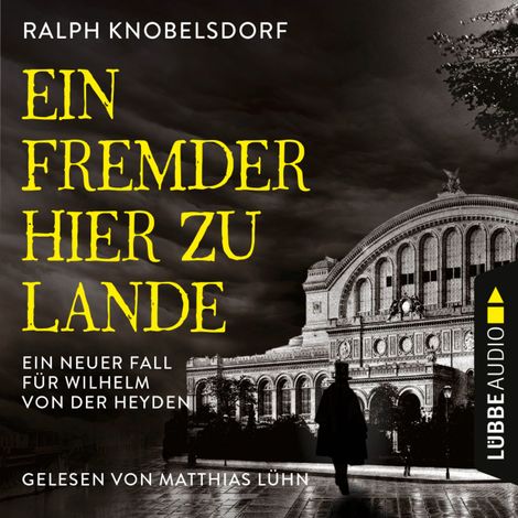 Hörbüch “Ein Fremder hier zu Lande - Von der Heyden-Reihe - Ein neuer Fall für Wilhelm von der Heyden, Teil 2 (Ungekürzt) – Ralph Knobelsdorf”