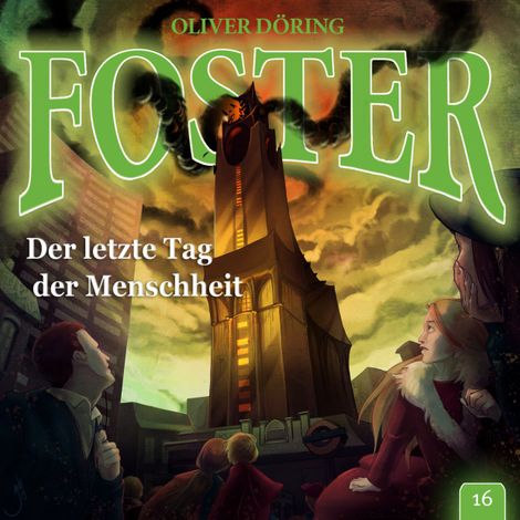 Hörbüch “Foster, Folge 16: Der letzte Tag der Menschheit – Oliver Döring”