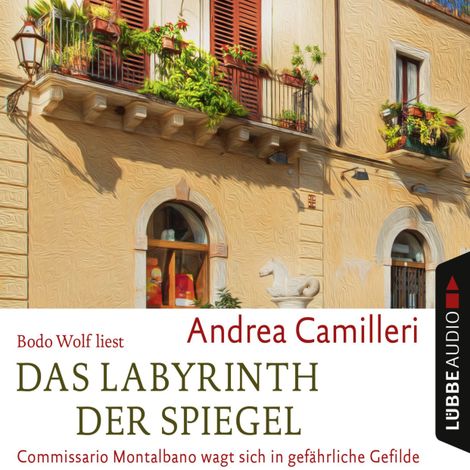 Hörbüch “Das Labyrinth der Spiegel - Commissario Montalbano - Commissario Montalbano wagt sich in gefährliche Gefilde, Band 18 – Andrea Camilleri”