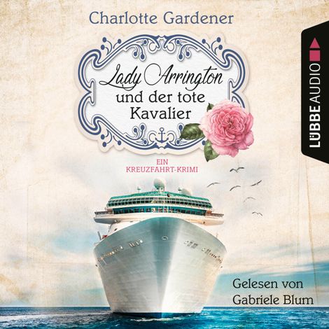 Hörbüch “Lady Arrington und der tote Kavalier - Ein Kreuzfahrt-Krimi - Ein Fall für Mary Arrington, Band 1 (Ungekürzt) – Charlotte Gardener”