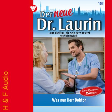 Hörbüch “Was nun, Herr Doktor? - Der neue Dr. Laurin, Band 106 (ungekürzt) – Viola Maybach”