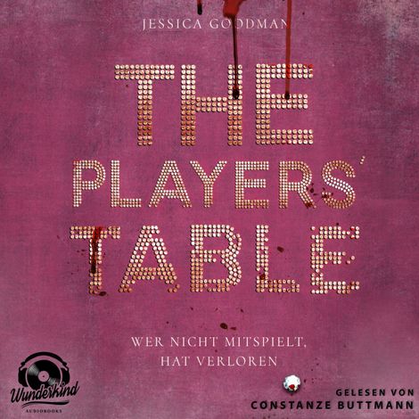 Hörbüch “The Players`Table - Wer nicht mitspielt, hat verloren (Ungekürzt) – Jessica Goodman”