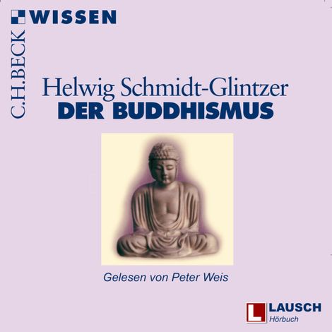 Hörbüch “Buddhismus - LAUSCH Wissen, Band 10 (Ungekürzt) – Helwig Schmidt-Glintzer”