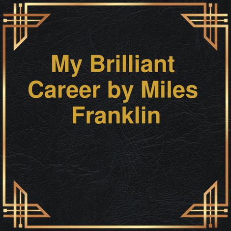Hörbüch “My brilliant Career (Unabridged) – Miles Franklin”