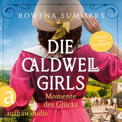 Hörbüch “Die Caldwell Girls - Momente des Glücks - Die große Caldwell Saga, Band 4 (Ungekürzt) – Rowena Summers”