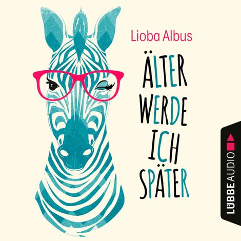 Hörbüch “Älter werde ich später (Ungekürzt) – Lioba Albus”