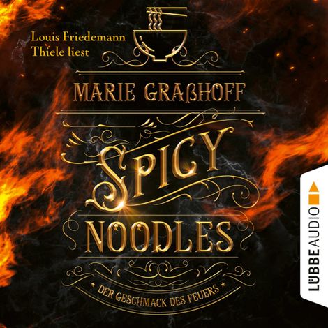Hörbüch “Spicy Noodles - Der Geschmack des Feuers (Ungekürzt) – Marie Graßhoff”