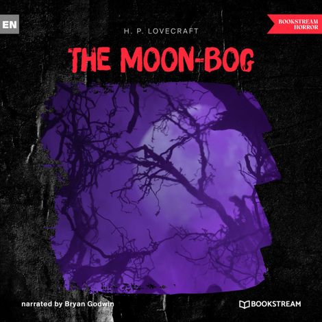 Hörbüch “The Moon-Bog (Unabridged) – H. P. Lovecraft”