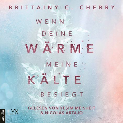 Hörbüch “Wenn deine Wärme meine Kälte besiegt - Coldest Winter-Reihe, Teil 1 (Ungekürzt) – Brittainy C. Cherry”