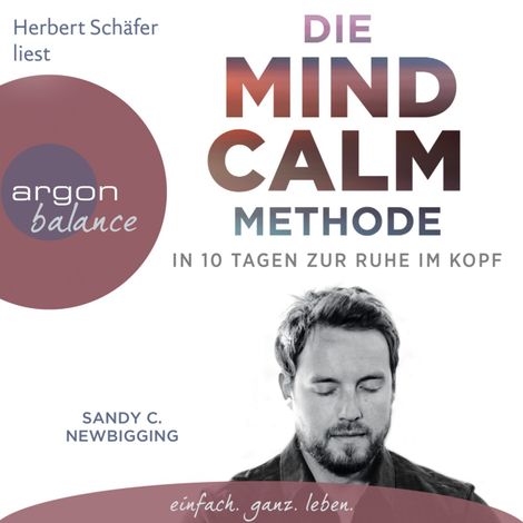 Hörbüch “Die Mind Calm Methode - In 10 Tagen zur Ruhe im Kopf (Autorisierte Lesefassung) – Sandy C. Newbigging”