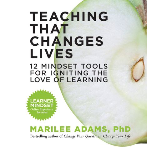 Hörbüch “Teaching That Changes Lives - 12 Mindset Tools for Igniting the Love of Learning (Unabridged) – Marilee Adams”