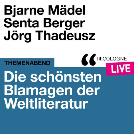 Hörbüch “Die schönsten Blamagen der Weltliteratur - lit.COLOGNE live (Ungekürzt) – Jörg Thadeusz, Senta Berger, Bjarne Mädel”