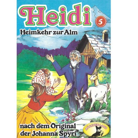 Hörbüch “Heidi, Folge 5: Heimkehr auf die Alm – Johanna Spyri”