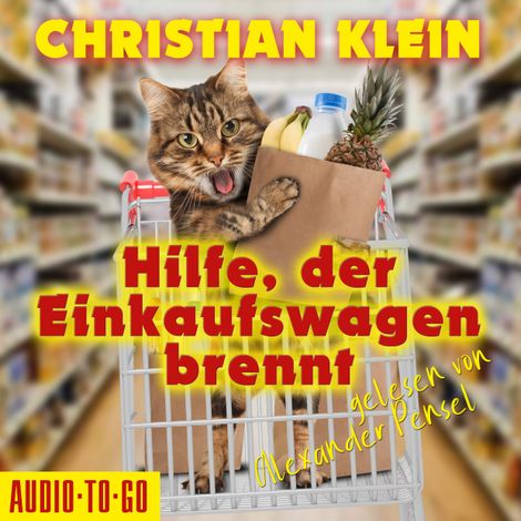 Hörbüch “Hilfe, der Einkaufswagen brennt (ungekürzt) – Christian Klein”