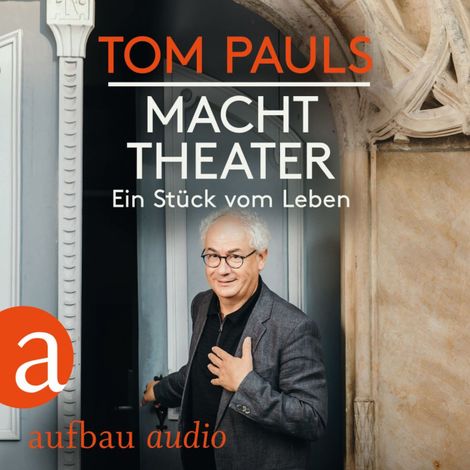 Hörbüch “Tom Pauls - Macht Theater - Ein Stück vom Leben (Gekürzt) – Tom Pauls”