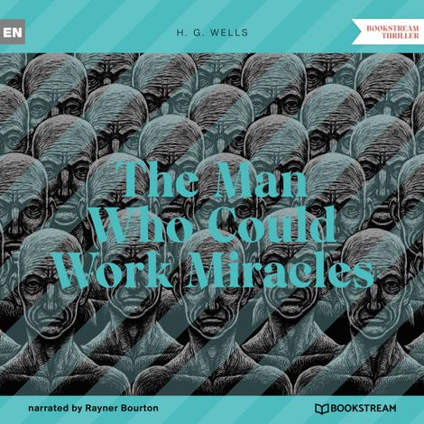 Hörbüch “The Man Who Could Work Miracles (Unabridged) – H. G. Wells”