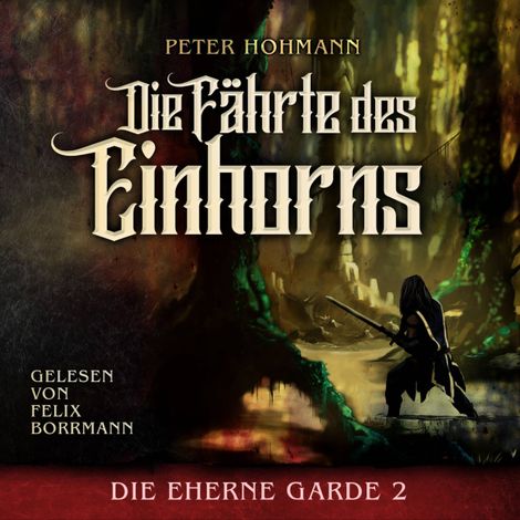Hörbüch “Die Fährte des Einhorns - Die Eherne Garde, Band 2 (ungekürzt) – Peter Hohmann”