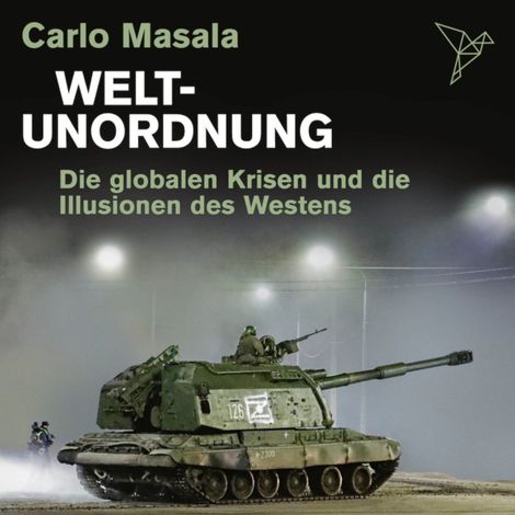 Hörbüch “Weltunordnung - Die globalen Krisen und die Illusionen des Westens (ungekürzt) – Carlo Masala”