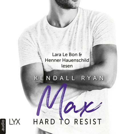 Hörbüch «Hard to Resist - Max (Ungekürzt) – Kendall Ryan»