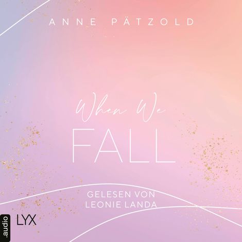 Hörbüch “When We Fall - LOVE NXT, Band 2 (Ungekürzt) – Anne Pätzold”