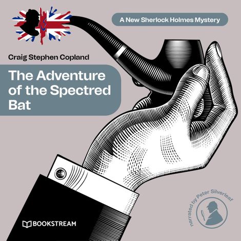 Hörbüch “The Adventure of the Spectred Bat - A New Sherlock Holmes Mystery, Episode 10 (Unabridged) – Sir Arthur Conan Doyle, Craig Stephen Copland”