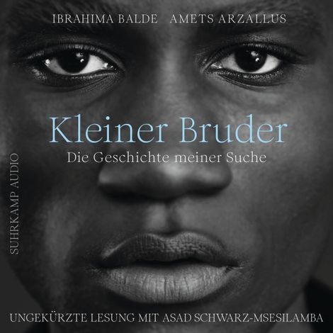 Hörbüch “Kleiner Bruder - Die Geschichte meiner Suche (Ungekürzt) – Amets Arzallus, Ibrahima Balde”