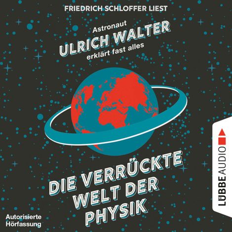 Hörbüch “Die verrückte Welt der Physik - Astronaut Ulrich Walter erklärt fast alles (Gekürzt) – Ulrich Walter”
