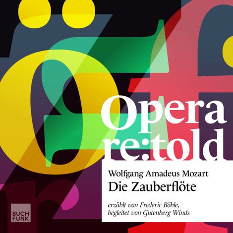 Hörbüch “Die Zauberflöte - Opera re:told, Band 1 – Frederic Böhle”