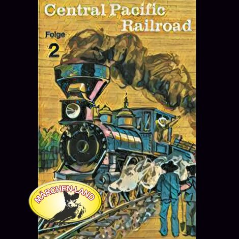 Hörbüch “Abenteurer unserer Zeit, 2: Central Pacific Railroad – Kurt Stephan”